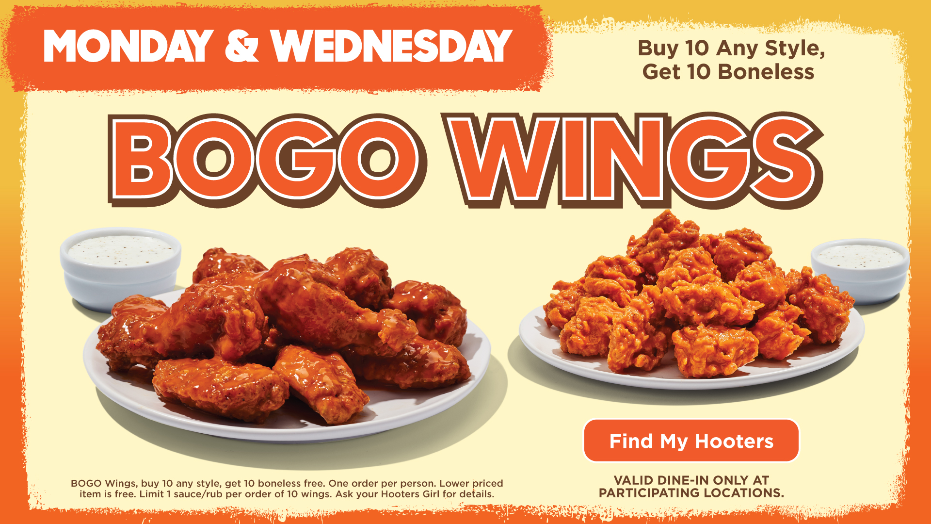 Buy 10 any style, get 10 boneless BOGO wings Monday & Wednesday